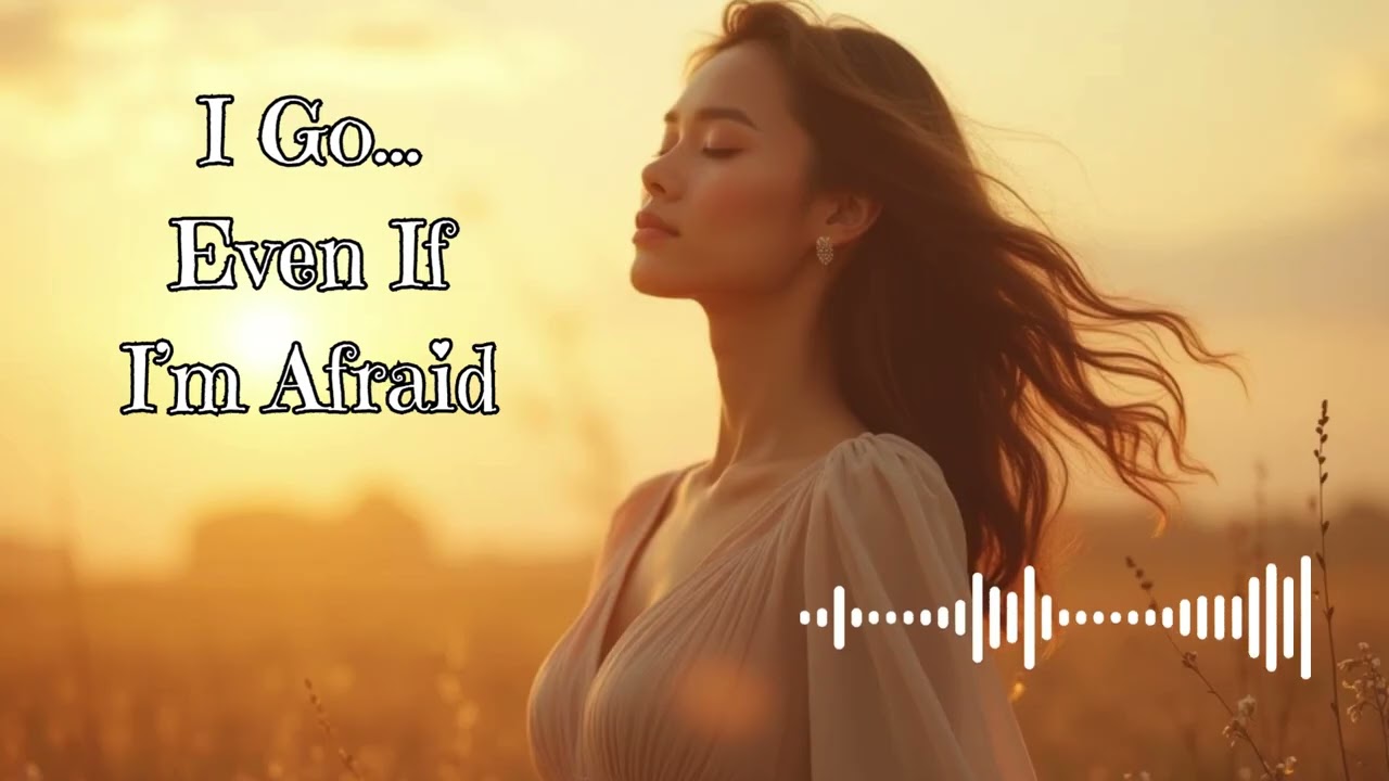 💖💫I Go… Even If I’m Afraid | Ful Version | Motivational Song to Take the Leap.