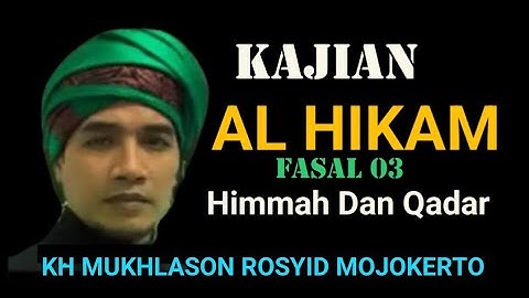 Kajian kitab Al Hikam Fasal 3 Himmah Dan Qadar - Gus Mukhlason Rosyid Mojokerto