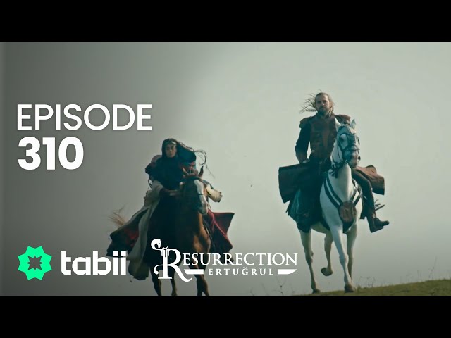 Resurrection: Ertuğrul | Episode 310 class=