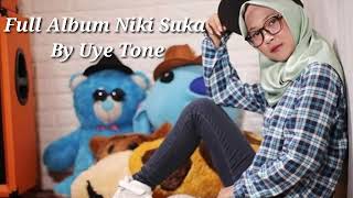 FULL ALBUM NIKI SUKA (COVER UYE TONE)