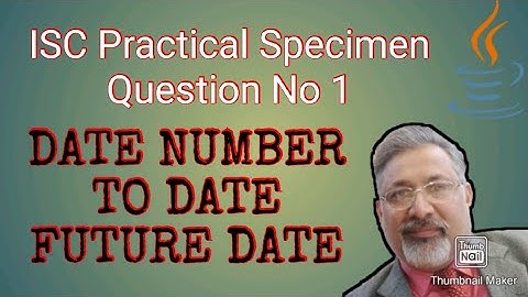 Computer Practical 2021 Question 1 | Specimen paper | date number to date | future date