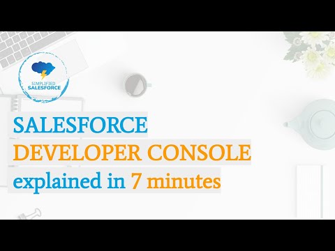 Salesforce Developer Console explained in 7 minutes
