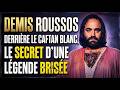 DEMIS ROUSSOS : DERRIÈRE LE CAFTAN BLANC, LE SECRET D'UNE LÉGENDE BRISÉE