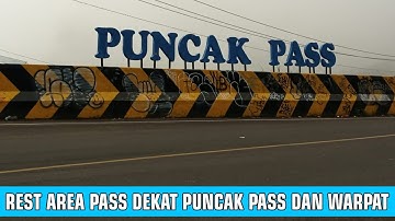 DESTINASI WISATA : REST AREA TIKUNGAN PUNCAK PASS - DEKAT WARPAT DAN PUNCAK PASS RESORT