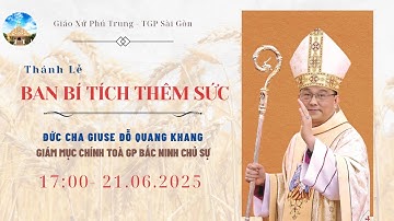 Thánh Lễ Ban Bí Tích Thêm Sức Do Đức Cha Đỗ Quang Khang Chủ Tế | GX Phú Trung | 21.06.2025 
