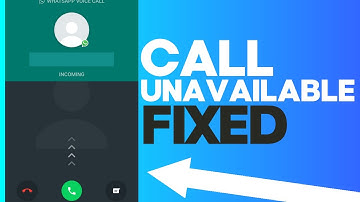 Fix Whatsapp Call Unavailable Problem on Android and IOS