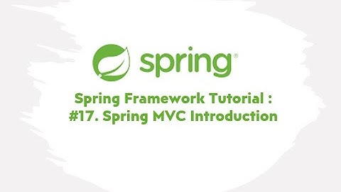 Spring Framework Tutorial : #17. Spring MVC Introduction