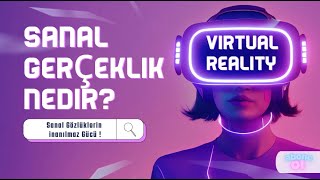 SANAL GERÇEKLİK (Virtual Reality ) NEDİR ? Sanal Gözlüklerin İnanılmaz Gücü!  #virtualreality