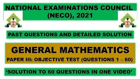 NECO 2021 Mathematics Objective Tes Paper III Questions 1 - 60