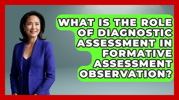What Is The Role Of Diagnostic Assessment In Formative Assessment Observation?
