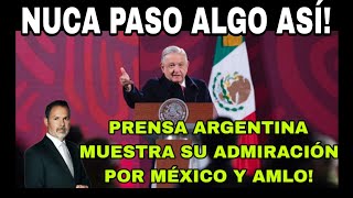 COMO NUNCA PASO!LA PRENSA ARGENTINA DEMUESTRA QUE SU RESPETO Y ADMIRACIÓN POR MÉXICO!