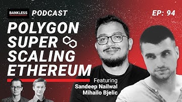 94 - Polygon Super Scaling Ethereum | Sandeep Nailwal & Mihailo Bjelic (DraftKings)