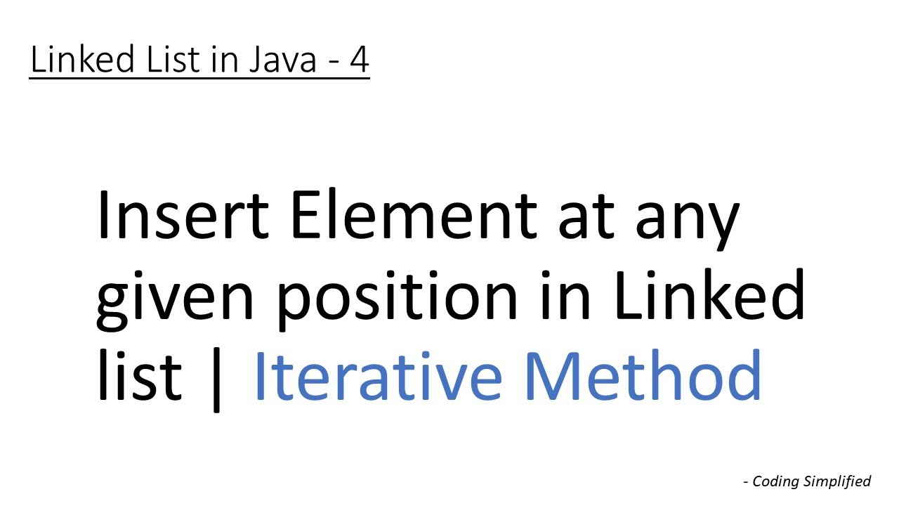 Linked List in Java - 4 (Iterative Method) : Insert element at any ...