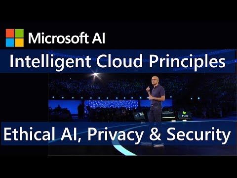 Microsoft's Principles: Ethical AI, Privacy & Security in the Intelligent Cloud – Satya Nadella