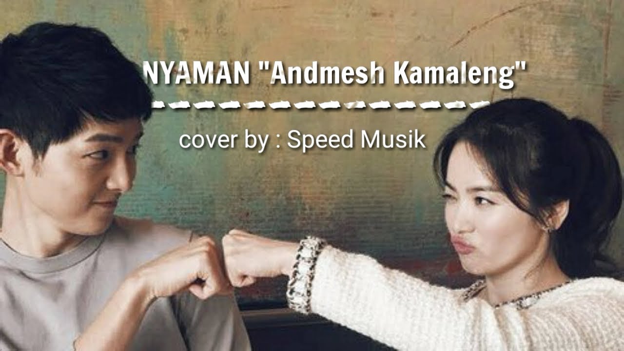Nyaman Andmesh Kamaleng Lirik (cover by : speed musik ...