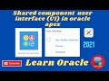 Shared component user interface in oracle apex Part-5