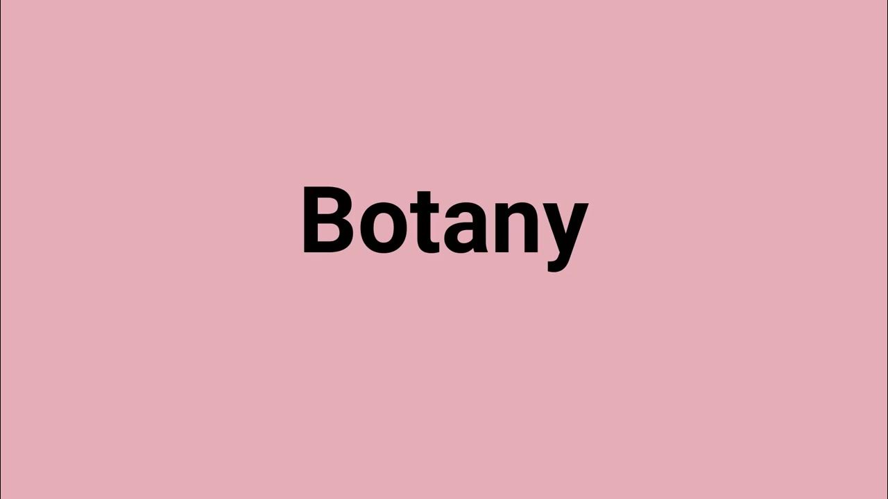 Botany Meaning And Pronunciation YouTube botany-meaning-and-pronunciation-youtube