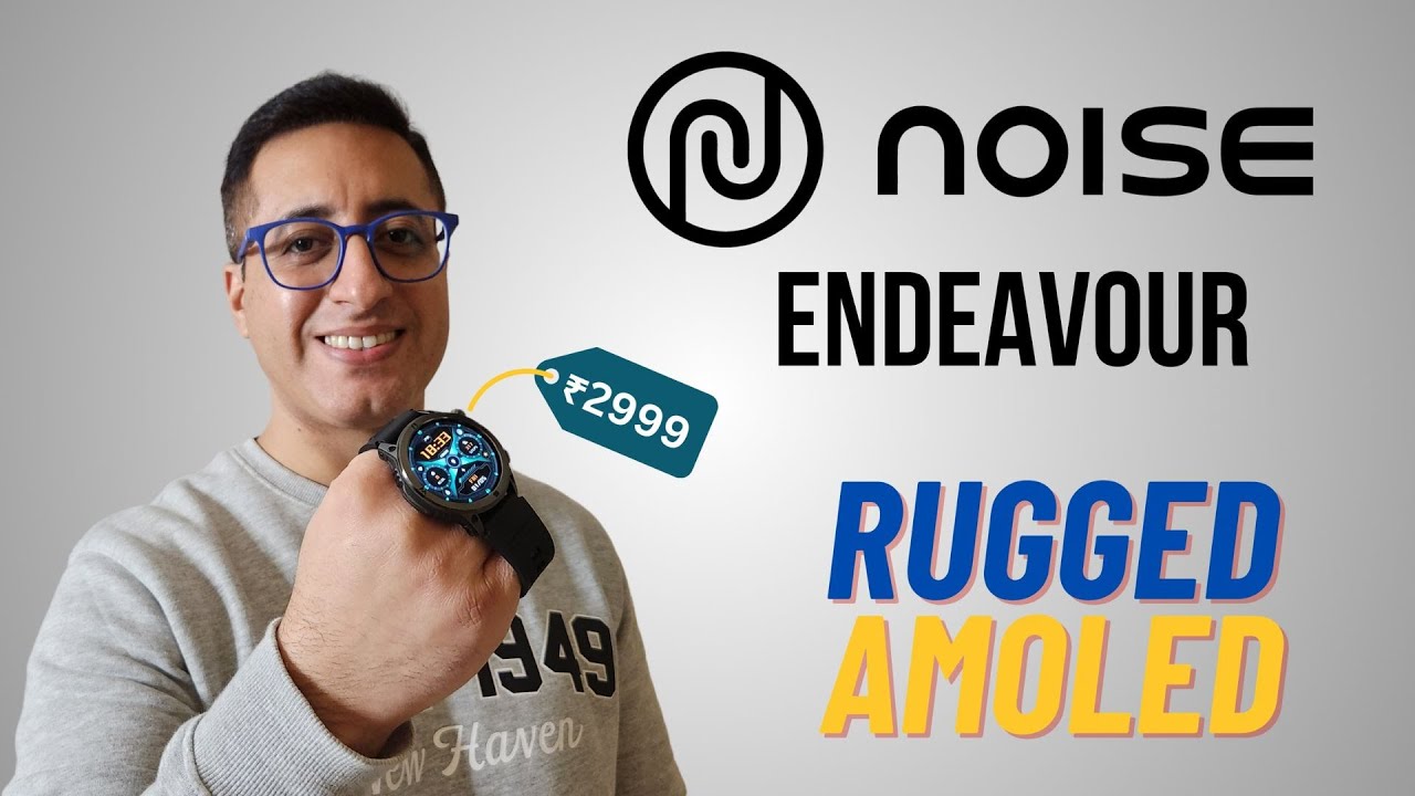 Noise Endeavour Smartwatch Unboxing and Detailed Review I Rugged Smartwatch Under 3000