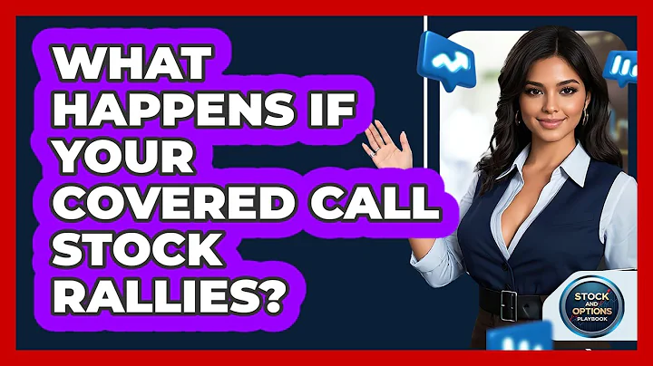 What Happens If Your Covered Call Stock Rallies? - Stock and Options Playbook