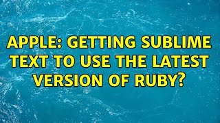 Apple: Getting Sublime text to use the latest version of Ruby? Wealth
