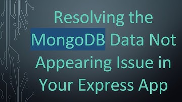Resolving the MongoDB Data Not Appearing Issue in Your Express App