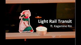 Light Rail Transit [ft. Rin] [Original Song]