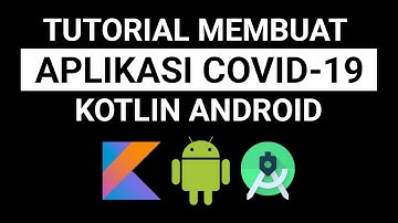TUTORIAL MEMBUAT APLIKASI COVID-19 (VIRUS CORONA) DENGAN KOTLIN ANDROID