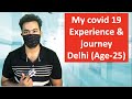 My Covid 19 (coronavirus) journey (Age 25)| Symptoms, Test, Medicines, Recovery and Plasma donation