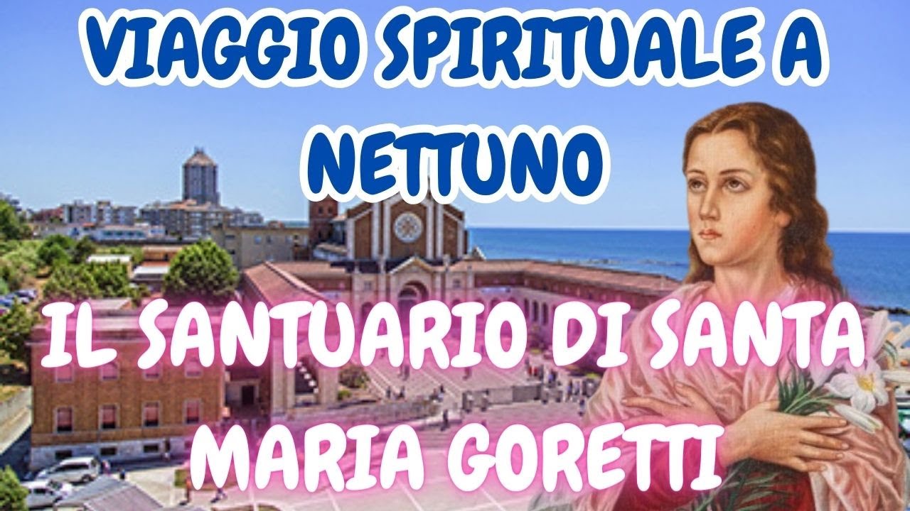 IL SANTUARIO DI SANTA MARIA GORETTI