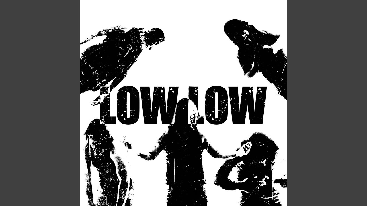 Watch LOW LOW on YouTube Watch LOW LOW on YouTube