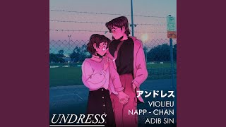 Video thumbnail of "Adib Sin - Undress (feat. Violieu & Napp-Chan)"