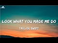 Taylor Swift ╸Look What You Made Me Do 『 Lyrics 』