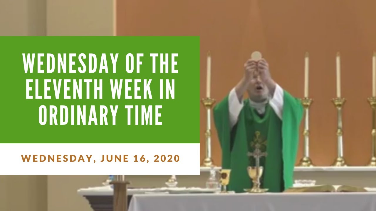 Wednesday of the Eleventh Week in Ordinary Time - YouTube