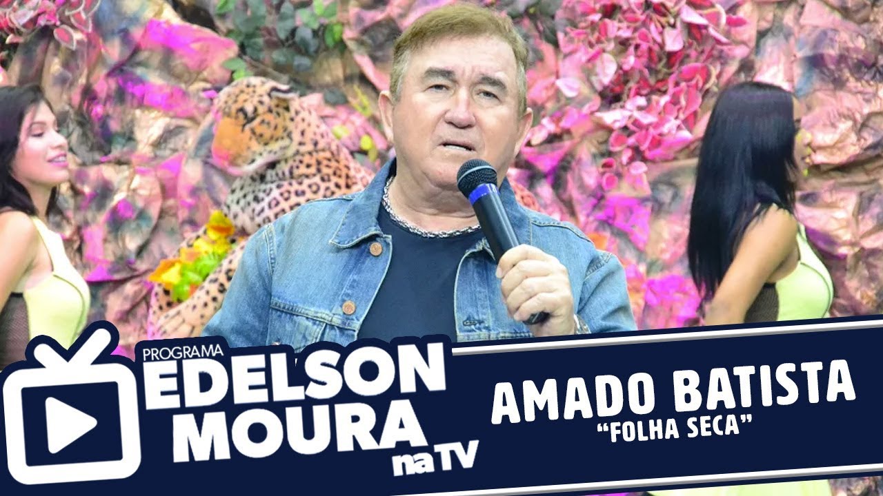 Amado Batista Folha Seca Edelson Moura na TV 91 YouTube Amado Batista Folha Seca Edelson Moura na TV 91 YouTube