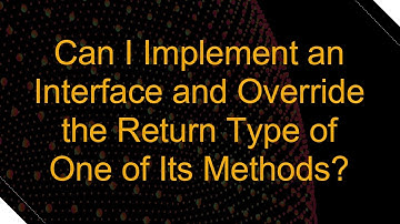 Can I Implement an Interface and Override the Return Type of One of Its Methods?