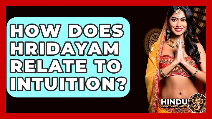 How Does Hridayam Relate To Intuition? - Hindu Enlightenment Journey