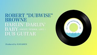 Robert "Dubwise" Browne - Darlin' Darlin' Baby (Sweet, Tender, Love) Dub Guitar