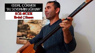 Erdal Çökmen - Bu Sevdamin Uğruna 