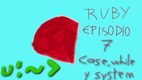 Case, while y system - Ruby 7