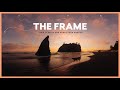 The Frame / How it Helps and Hurts Your Photos