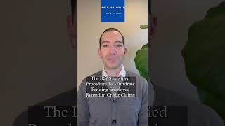 The IRS’ Simplified Procedure To Withdraw Pending Employee Retention Credit Claims