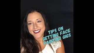 Tips on getting face painting gigs when starting out