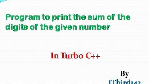 Turbo C++ - Program to print the sum of the digits of the given number