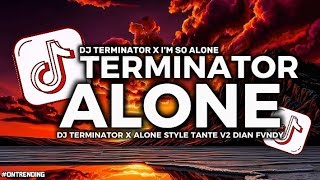 DJ TERMINATOR X I'M SO ALONE STYLE TANTE V2 TREND DANCE 2026 DIAN FVNDY