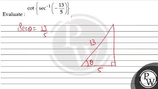 Evaluate: \( \cot \left\{\sec ^{-1}\left(-\frac{13}{5}\right)\right...