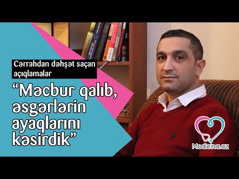 “Məcbur qalıb, əsgərlərin ayaqlarını kəsirdik” – Cərrahdan dəhşət saçan açıqlamalar