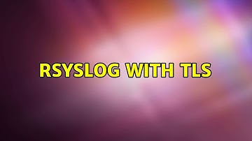 rsyslog with TLS
