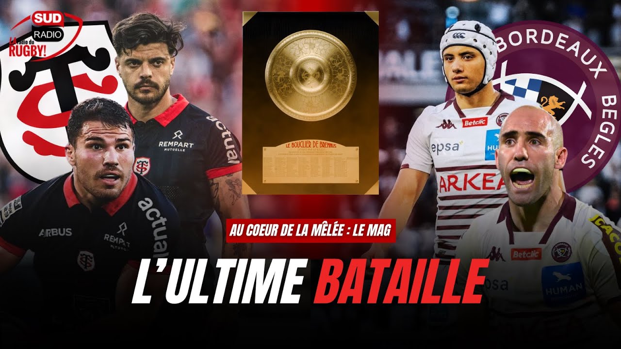 Toulouse - Bordeaux Bègles : ULTIME bataille en finale du Top 14