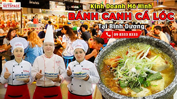 Kinh doanh mô hình Bánh Canh Cá Lóc tại Bình Dương -Thầy Y - Netspace Môi trường dạy nấu ăn lý tưởng