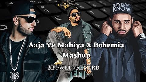 Aaja Ve Mahiya X Bohemia (Mega Lofi Mashup) | Sumit V | Imran Khan X Bohemia |@LOFISONGPK